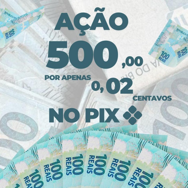 Ação de 500 reais no Pix